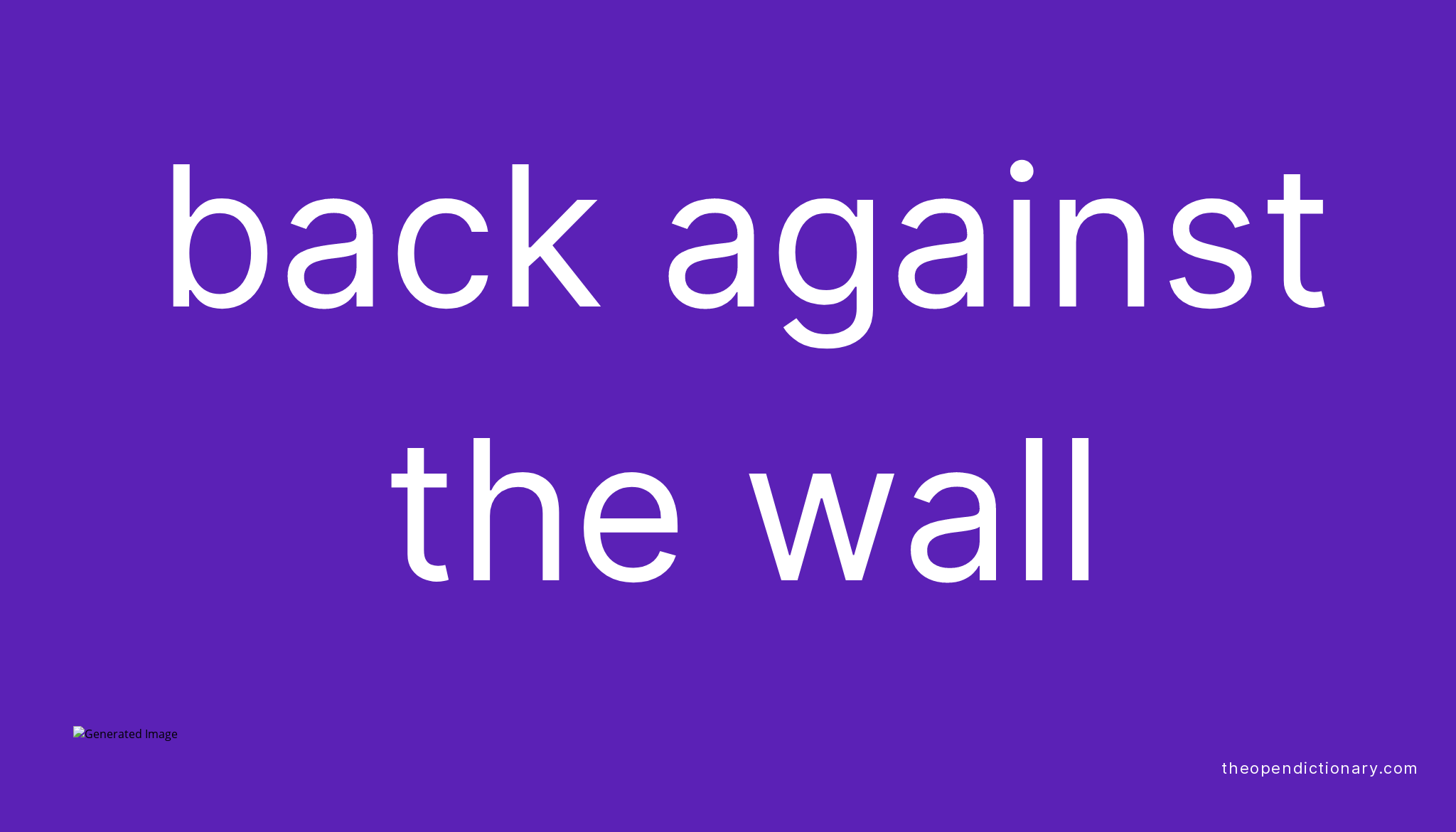 back-against-the-wall-what-is-the-definition-and-meaning-of-idiom